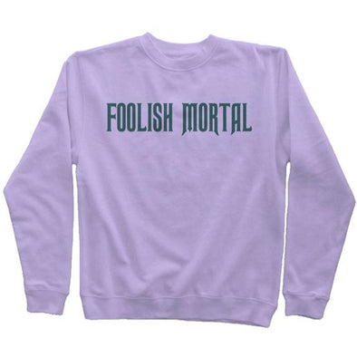 Foolish Mortal Sweatshirt